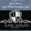 Derek Pierce – Super Affiliate Strategies Class