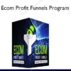 Ecom Profit Funnels Program