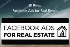 Facebook Ads for Real Estate - JR Rivas