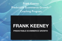Frank Keeney – Predictable Ecommerce Growth-Coaching Program
