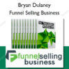Funnel Selling Business - Bryan Dulaney