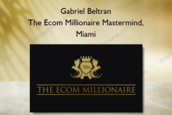 Gabriel Beltran – The Ecom Millionaire Mastermind, Miami