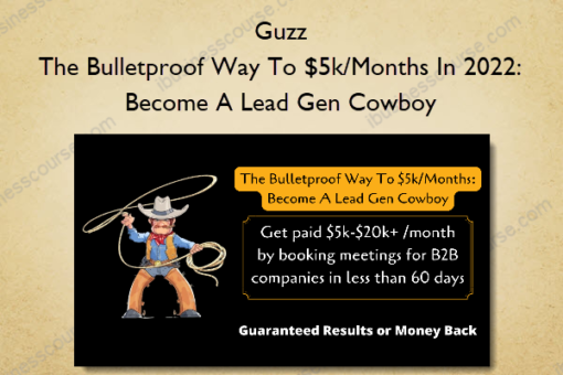 Guzz – The Bulletproof Way To $5k/Months In 2022: Become A Lead Gen Cowboy