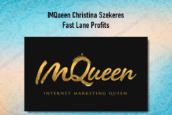 IMQueen Christina Szekeres – Fast Lane Profits