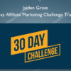 Jaiden Gross – 30-Day Affiliate Marketing Challenge Training