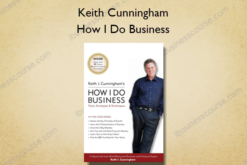 How I Do Business - Keith Cunningham