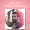 Lester Diaz - Facebook Income School (Monetize Facebook Pages to Make $100 a day)