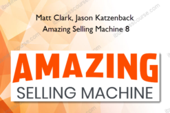 Matt Clark, Jason Katzenback – Amazing Selling Machine 8