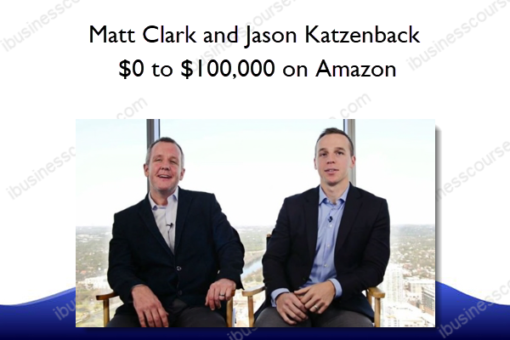Matt Clark and Jason Katzenback – $0 to $100,000 on Amazon