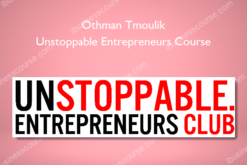 Othman Tmoulik – Unstoppable Entrepreneurs Course