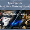Social Media Marketing Mastery - Ryan Hildreth