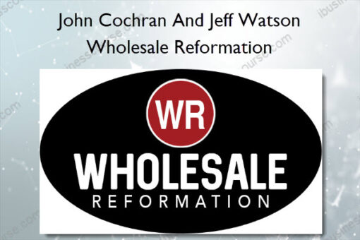 Wholesale Reformation - John Cochran And Jeff Watson