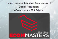 eCom Masters FBA Edition - Tanner Larsson, Los Silva, Ryan Coisson & Daniel Audunsson