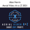 Aerial Video A to Z 2021 - Alex Harris