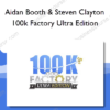 Aidan Booth & Steven Clayton – 100k Factory Ultra Edition