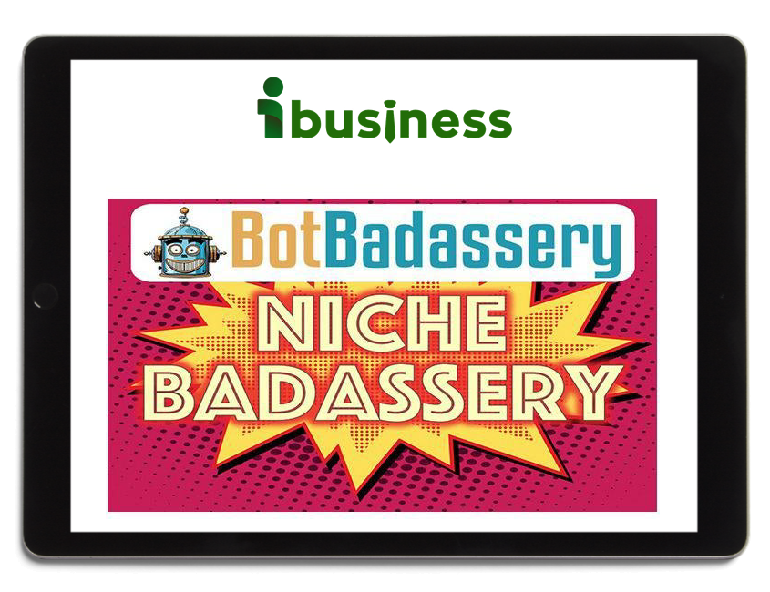 Niche Badassery by Bot Badassery