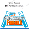 Chris Record – $8k Per Day Formula