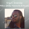 Greg C. Greenway – Million Dollar Networks & Access