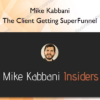 Mike Kabbani - The Client Getting SuperFunnel