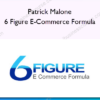 Patrick Malone – 6 Figure E-Commerce Formula