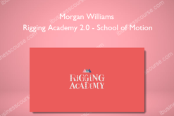 Rigging Academy 2.0 - School of Motion - Morgan Williams