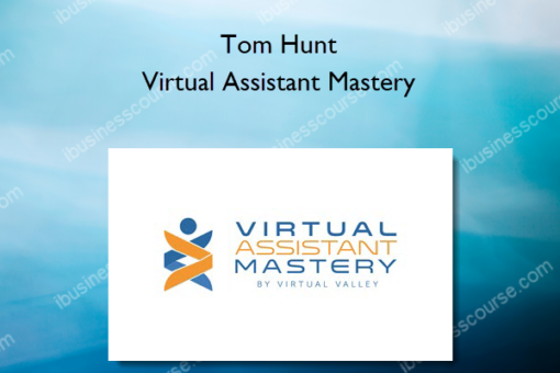 Tom Hunt – Virtual Assistant Mastery