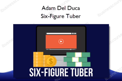 Adam Del Duca – Six-Figure Tuber