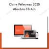 Absolute FB Ads - Claire Pelletreau 2020
