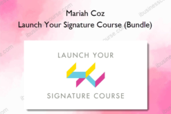 Mariah Coz – Launch Your Signature Course (Bundle)