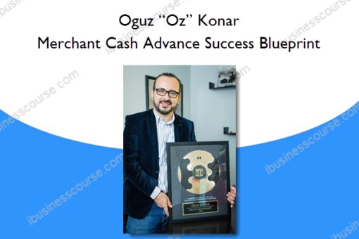 Oguz “Oz” Konar – Merchant Cash Advance Success Blueprint