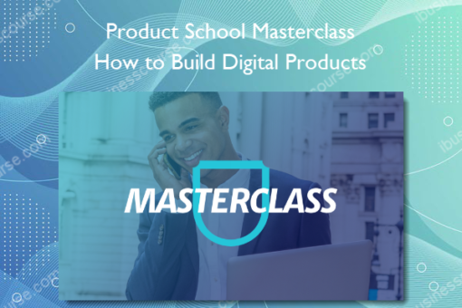 How to Build Digital Products - Product School Masterclass