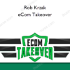 Rob Krzak – eCom Takeover