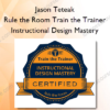 Rule the Room Train the Trainer – Instructional Design Mastery - Jason Teteak