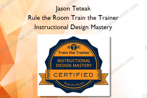 Rule the Room Train the Trainer – Instructional Design Mastery - Jason Teteak