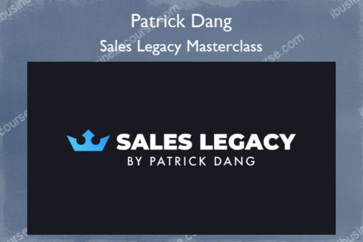 Sales Legacy Masterclass %E2%80%93 Patrick Dang