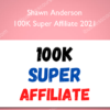 100K Super Affiliate 2021 - Shawn Anderson