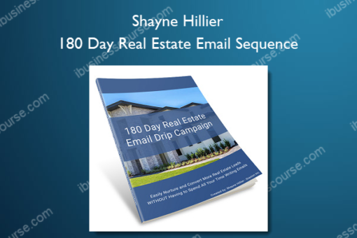 Shayne Hillier - 180 Day Real Estate Email Sequence