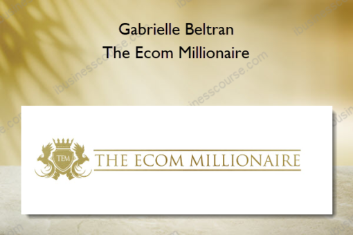 The Ecom Millionaire – Gabrielle Beltran