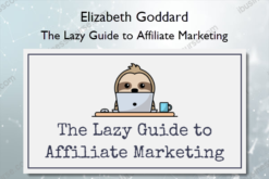 The Lazy Guide to Affiliate Marketing – Elizabeth Goddard