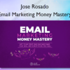 Email Marketing Money Mastery %E2%80%93 Jose Rosado