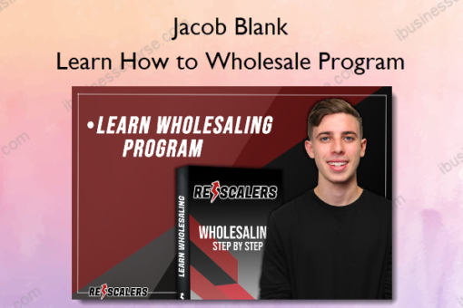 Learn How to Wholesale Program %E2%80%93 Jacob Blank