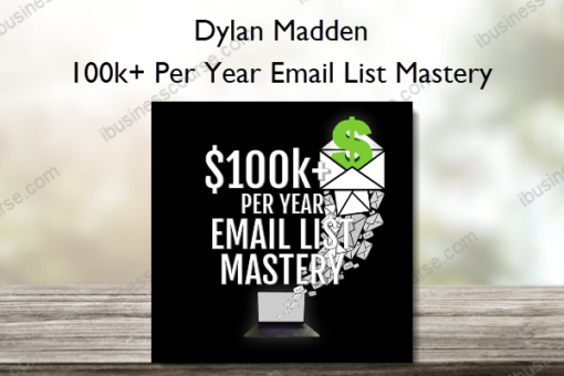 100k Per Year Email List Mastery %E2%80%93 Dylan Madden