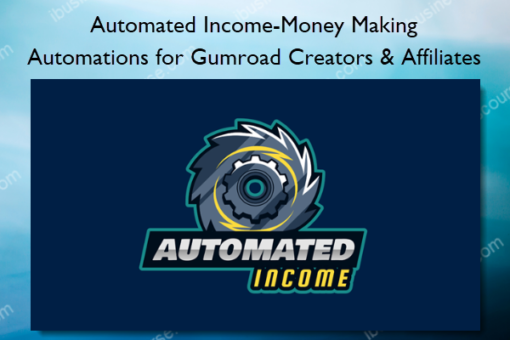 Automated Income %E2%80%93 Money Making Automations for Gumroad Creators Affiliates %E2%80%93 James Lee