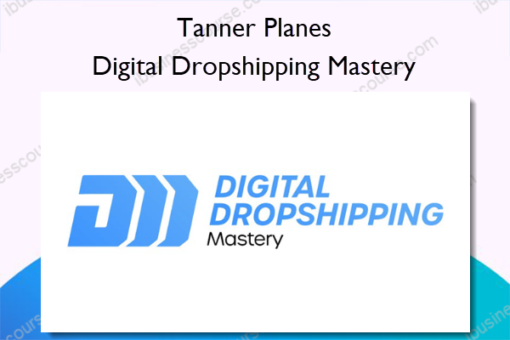 Digital Dropshipping Mastery %E2%80%93 Tanner Planes