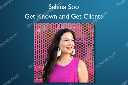 Get Known and Get Clients %E2%80%93 Selena Soo