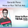 How to Run TikTok Ads by Foundr %E2%80%93 Gerardo Perez