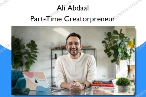 Part Time Creatorpreneur %E2%80%93 Ali Abdaal