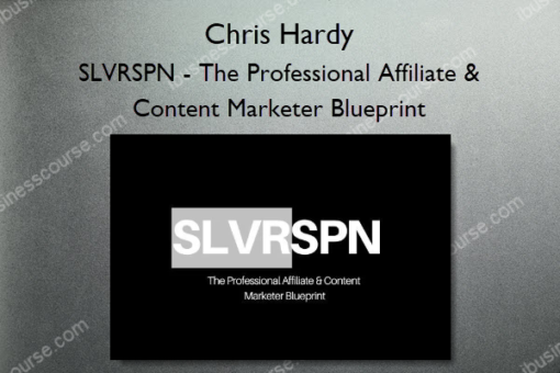 SLVRSPN – The Professional Affiliate & Content Marketer Blueprint – Chris Hardy