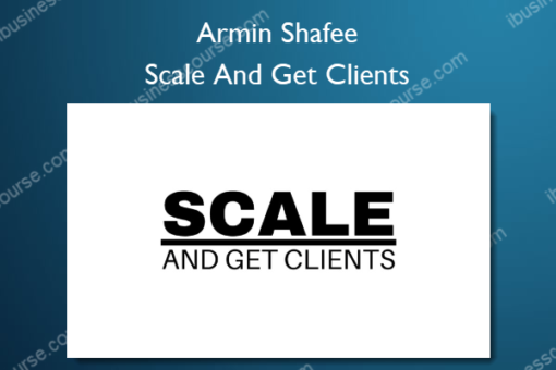 Scale And Get Clients %E2%80%93 Armin Shafee