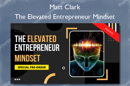 The Elevated Entrepreneur Mindset %E2%80%93 Matt Clark